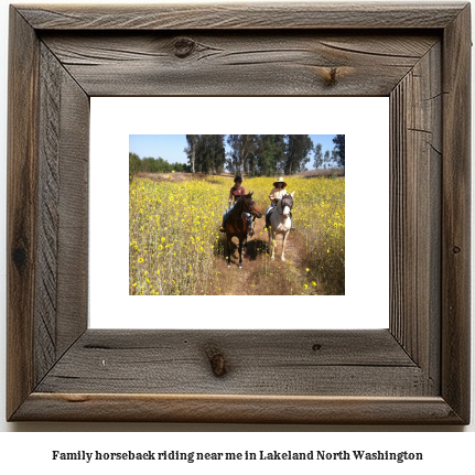 family horseback riding near me in Lakeland North, Washington